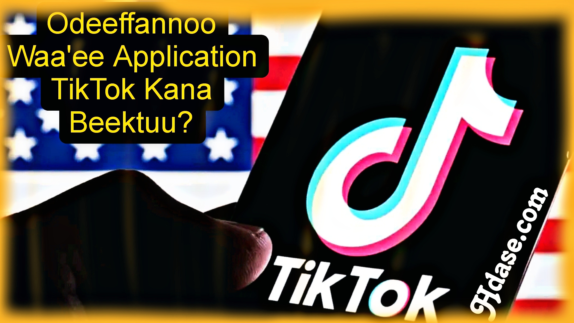 Odeeffannoo Waa’ee Application Tiktok kana beektuu?